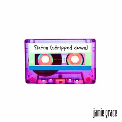 Sixteen (Stripped Down)