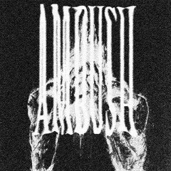 AMBUSH W/ GRAVE MACK