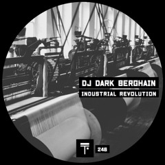 Dj Dark Berghain - Industrial Revolution (Original Mix)