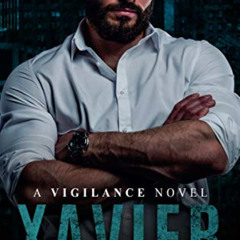Get PDF 💖 Xavier (Vigilance Book 4) by  Silvia Violet EBOOK EPUB KINDLE PDF