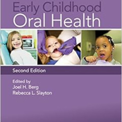 [View] KINDLE ✉️ Early Childhood Oral Health by Joel H. Berg,Rebecca L. Slayton EPUB