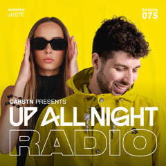 Up All Night Radio #075 [CARSTN & JUSTĖ Mix]