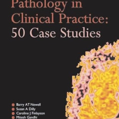 FREE KINDLE 📙 Pathology in Clinical Practice: 50 Case Studies (A Hodder Arnold Publi