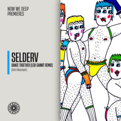 NWD PREMIERE | Selderv - Dance Together (Ledi Cannit Remix) [Astro Noomiyah]