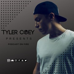 Tyler Coey Present Podscast On fire #001