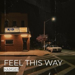 Hanges - Feel This Way