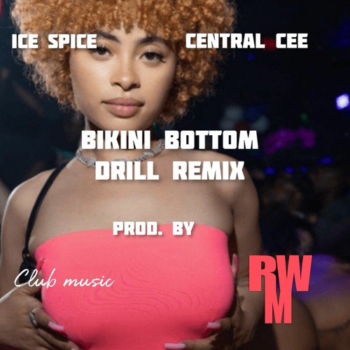 Stream Ice Spice ft.Central Cee Bikini Bottom Drill Remix Prod. Ray