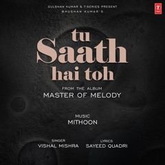 Tu Saath Hai Toh-Mithoon|Vishal Mishra