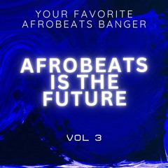 DJ STERLING - AFROBEATS IS THE FUTURE VO.3