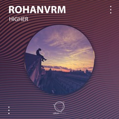 rohanvrm - Higher (LIZPLAY RECORDS)