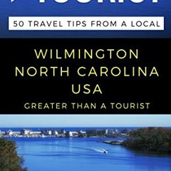 [GET] [EBOOK EPUB KINDLE PDF] Greater Than a Tourist – Wilmington North Carolina USA: