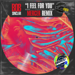 BOB SINCLAR - Feel For You (MERCER Remix)