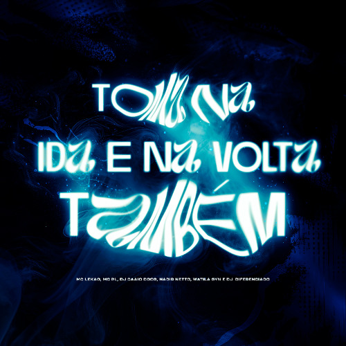 MC LEKAO. MC PL - TOMA NA E NA VOLTA TAMBEM - DJ CAAIO DOOG, Nadir Netto, WATILA GYN, DJ DIFERENCIADO master v2