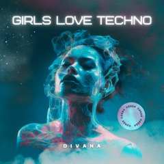 DIVANA - Girls Love Techno