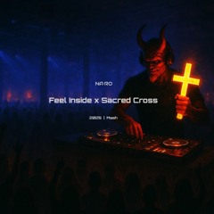 Feel Inside x Sacred Cross / NA•RO Mash