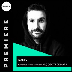PREMIERE : Naeiiv - Appliance Hunt (Original Mix) [RECITS DE MARS]