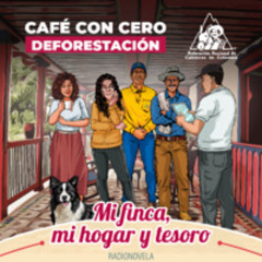 CAFE CON CERO DEFORESTACION. Mi finca, mi hogar y tesoro