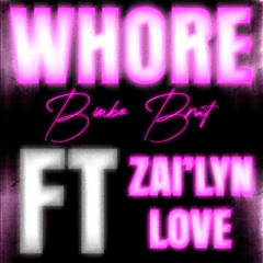 WHORE ft. Zai'lyn Love
