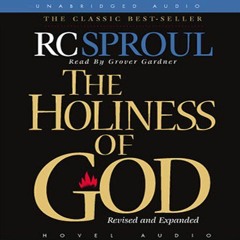 [DOWNLOAD] KINDLE 📑 The Holiness of God by  R. C. Sproul,Grover Gardner,christianaud
