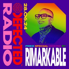 Defected Radio Show Pride Special Hosted by Rimarkable 28.06.24