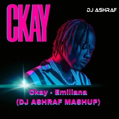Ckay - Emilliana ( DJ ASHRAF MASHUP).mp3