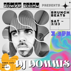 DJ DOMMIS Live @ Bower Booth 3.23.24  1/-MIX