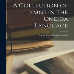 READ B.O.O.K A Collection of Hymns in the Oneida Language: For the Use of Native Christians