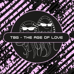 TBG - The Age Of Love (Free Download) [PFS-EP-09]