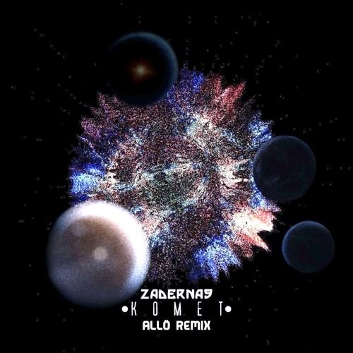 ZadernaS - Komet [allö Remix]
