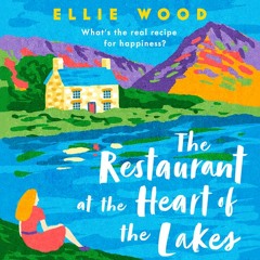The Restaurant at the Heart of the Lakes, By Ellie Wood, Read by Emma Swan