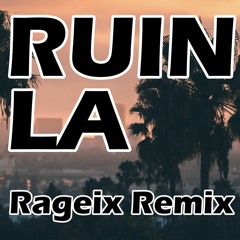 Ruin La (Rageix Remix)