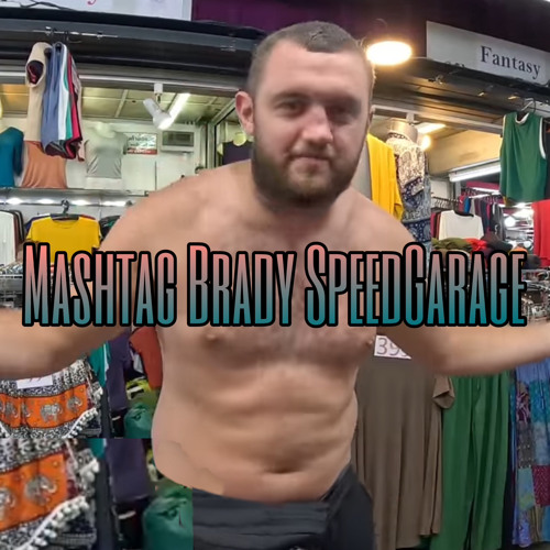 Mashtag Brady SpeedGarage