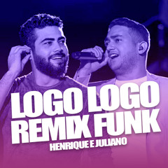 (REMIX) LOGO LOGO, Henrique e Juliano (FUNK)