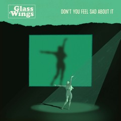 Glass Wings - Don't You Feel Sad About It (Oscar Waves Remix)