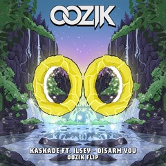 Kaskade Ft. Ilsey - Disarm You (OOZIK Flip)