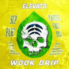 ELEVATD - WOOK DRIP