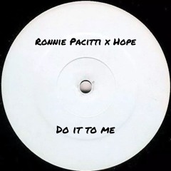 Ronnie Pacitti x Hope - Do It To Me