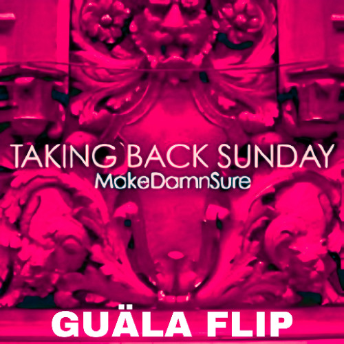 Make Damn Sure - (GUÄLA Flip)