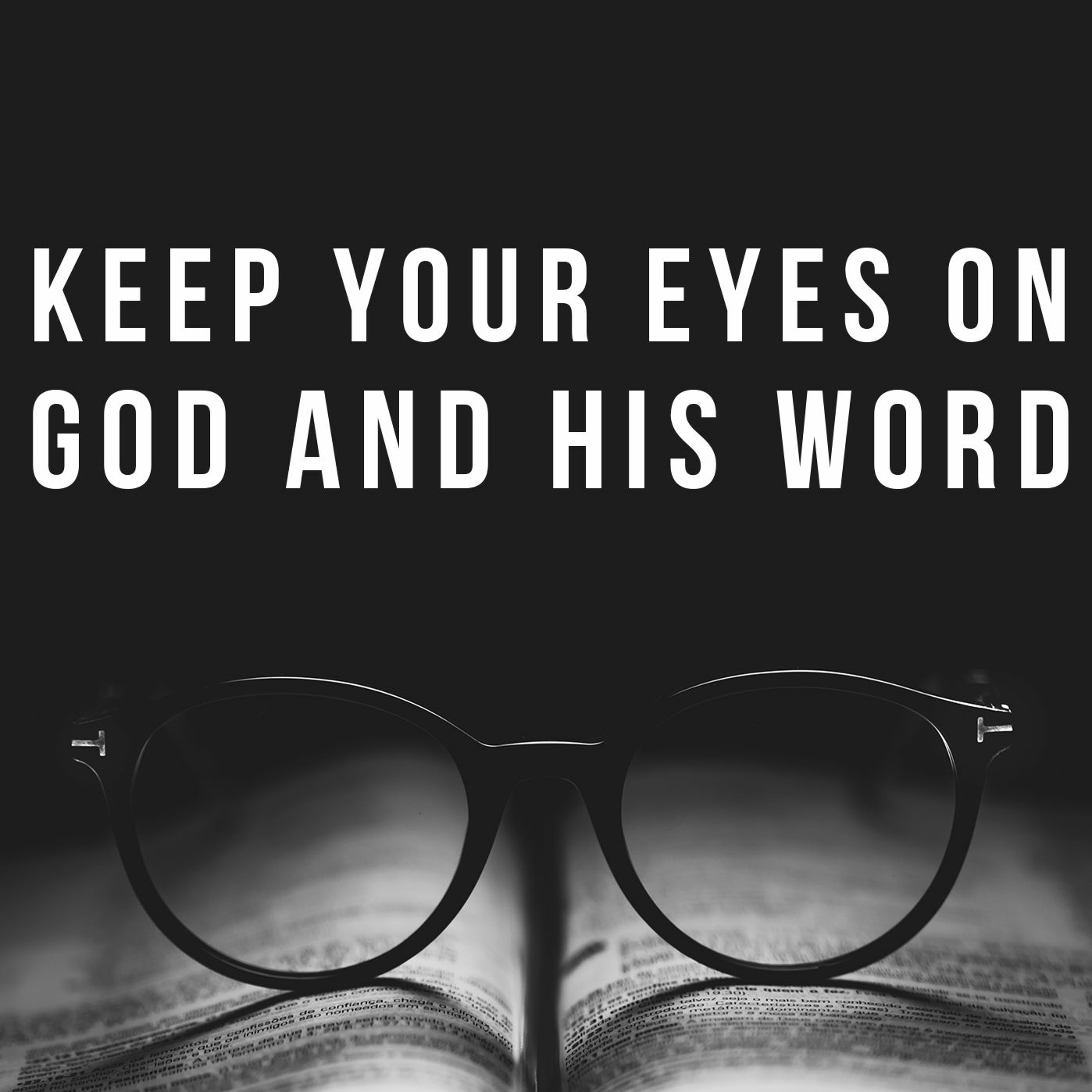 Keep your eyes on God and His Word episode artwork