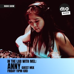 In The Lab With MEL - Anny Guest mix  - May 2024