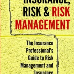 +$ Insurance, Risk & Risk Management, The Insurance Professional's Guide to Risk Management and