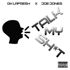 Talk My Sh*t ft. Joe Jones502