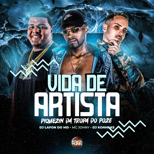 Stream Vida De Artista Piquezin Da Tropa Do Poze - Mc Johny, DJ Lafon ...