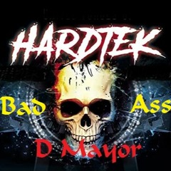 "Bad Ass" Hardtek - Frenchcore mixed by D Mayor