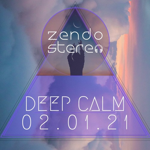 Zendo Stereo Deep Calm 02.01.21