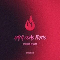 Amor Como Fuego / Stripped Versión