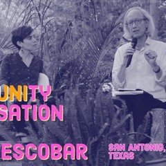 Arturo Escobar: A Community Conversation