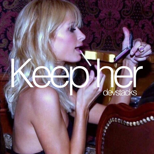 Keep Her (Prod. Devstacks & Tarzan)