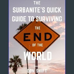 #^Download 🌟 The Surbanite's Quick Guide to Surviving the End of the World: Unconventional and con