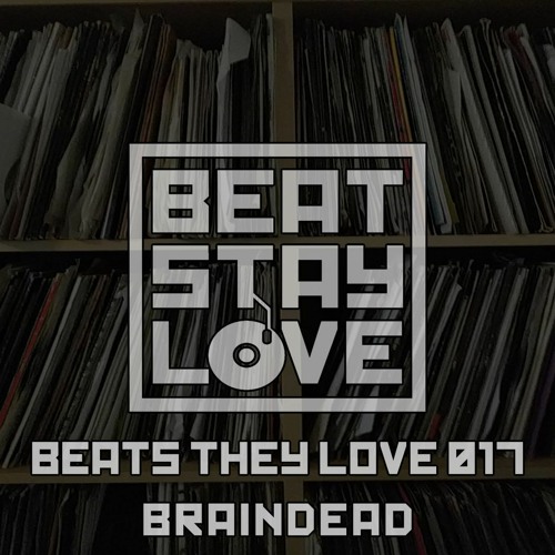 beats they love 017: Braindead [REUPLOAD]